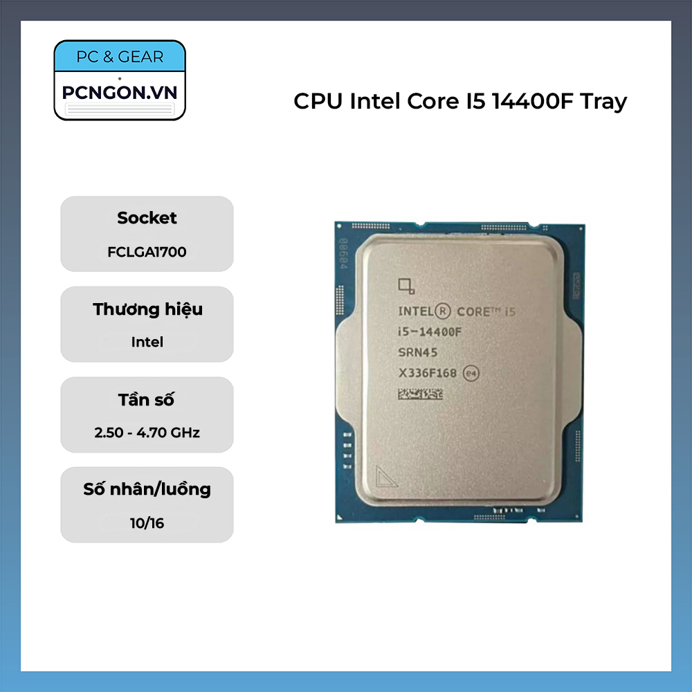 Cpu Intel Core I5 14400f Tray (2.5ghz Turbo 4.7ghz, 10 Nhân 16 Luồng)