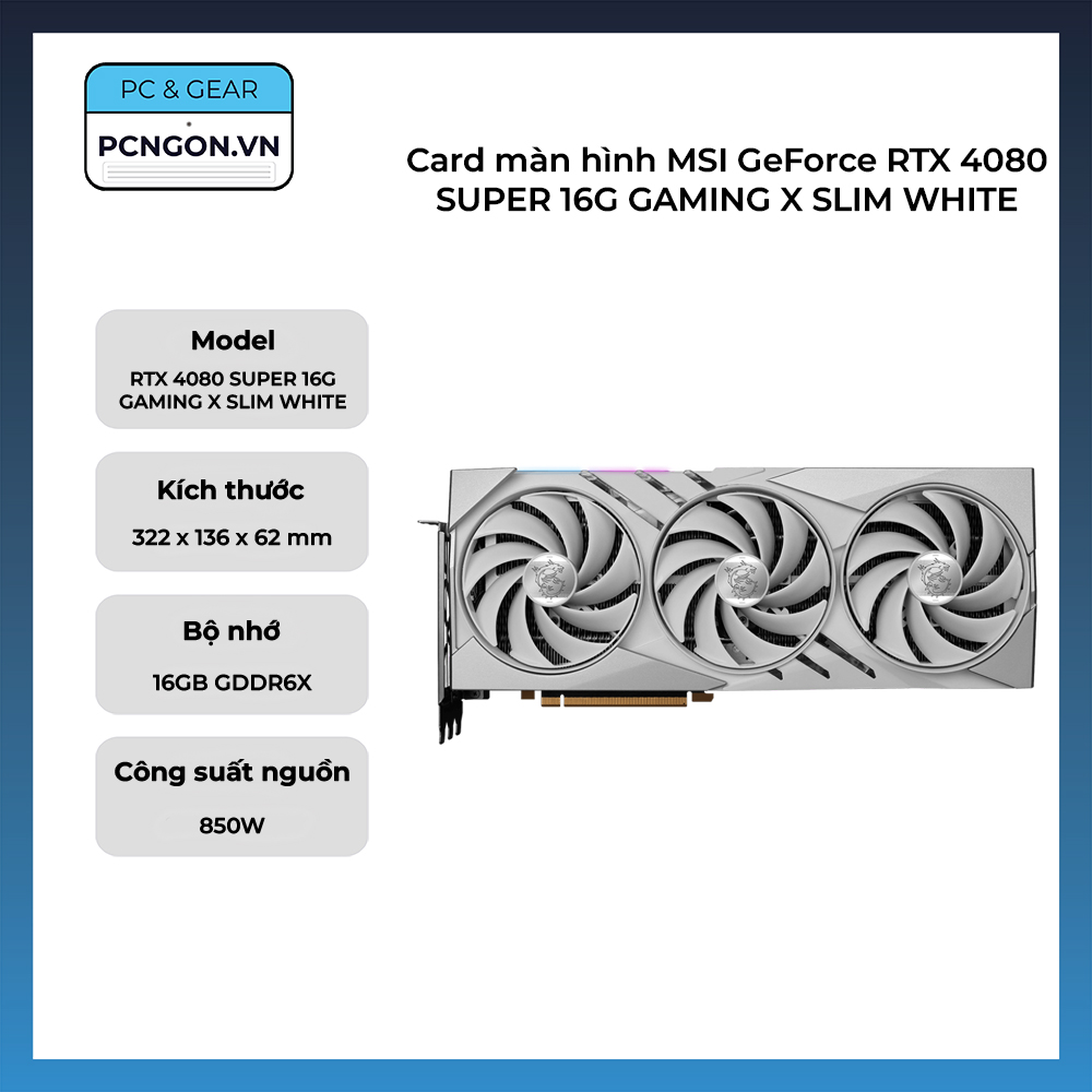 Card Màn Hình Msi Geforce Rtx 4080 Super 16g Gaming X Slim White
