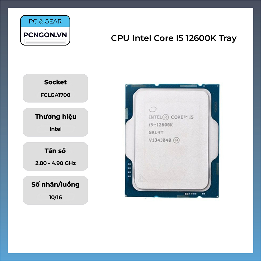 Cpu Intel Core I5 12600k Tray (2.8ghz Turbo 4.9ghz, 10 Nhân 16 Luồng)