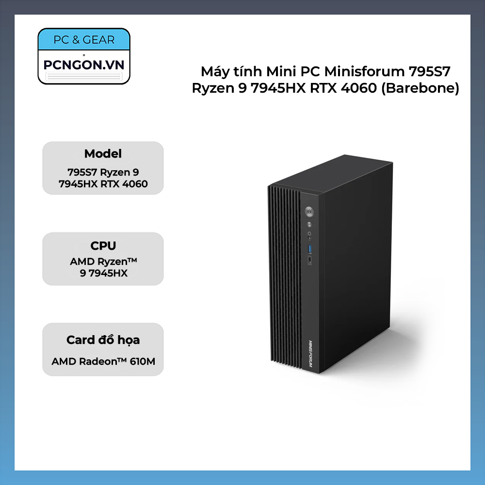 Máy Tính Mini Pc Minisforum 795s7 Ryzen 9 7945hx Rtx 4060 (barebone)