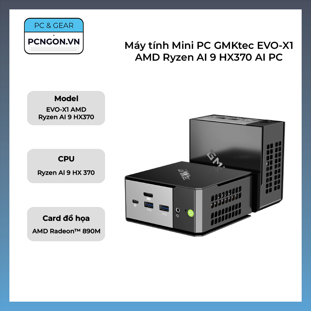 Máy Tính Mini Pc Gmktec Evo-x1 Amd Ryzen Ai 9 Hx370 Ai Pc