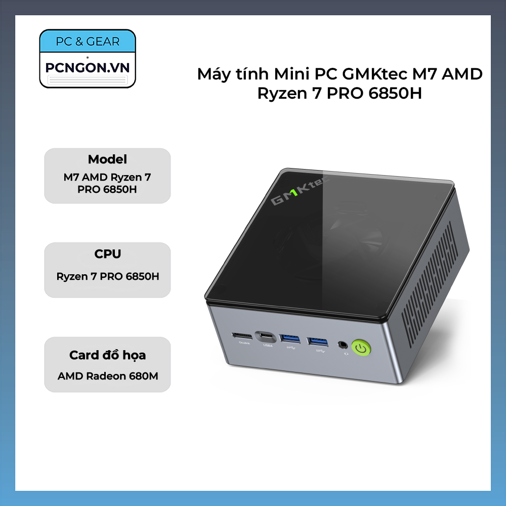 Máy Tính Mini Pc Gmktec M7 Amd Ryzen 7 Pro 6850h
