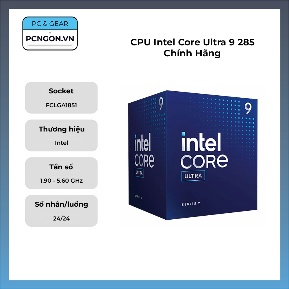 Cpu Intel Core Ultra 9 285 Chính Hãng (1.9 Ghz Turbo 5.6 Ghz, 24 Nhân, 24 Luồng)