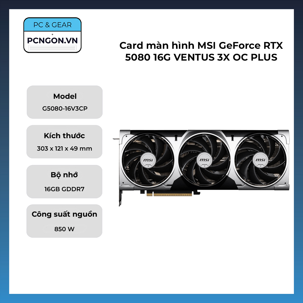 Card Màn Hình Msi Geforce Rtx 5080 16g Ventus 3x Oc Plus
