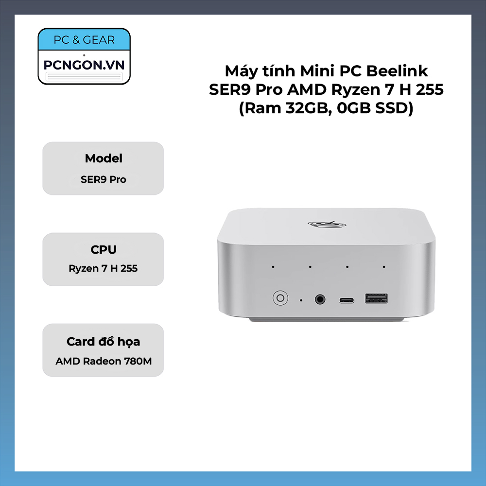 Máy Tính Mini Pc Beelink Ser9 Pro Amd Ryzen 7 H 255 (ram 32gb, 0gb Ssd)