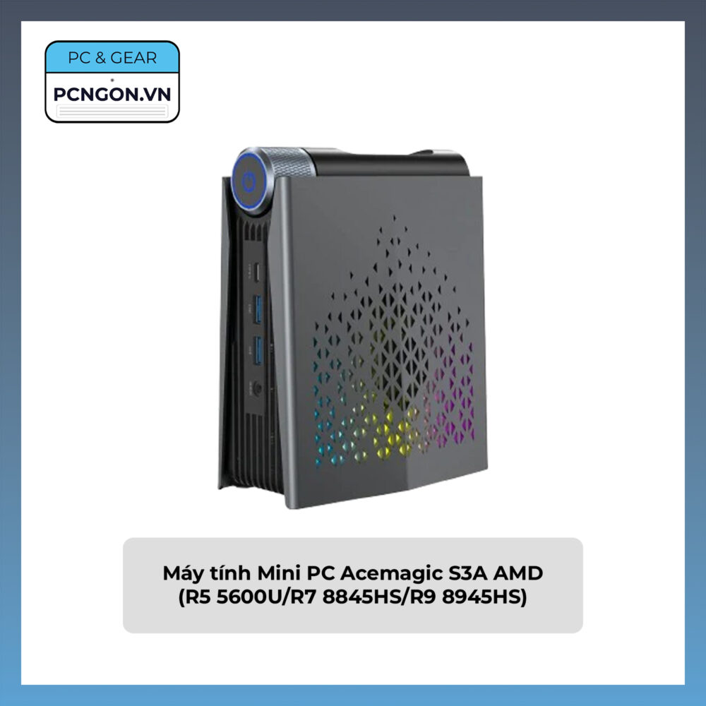 Máy tính Mini PC Acemagic S3A AMD (R5 5600U/R7 8845HS/R9 8945HS)