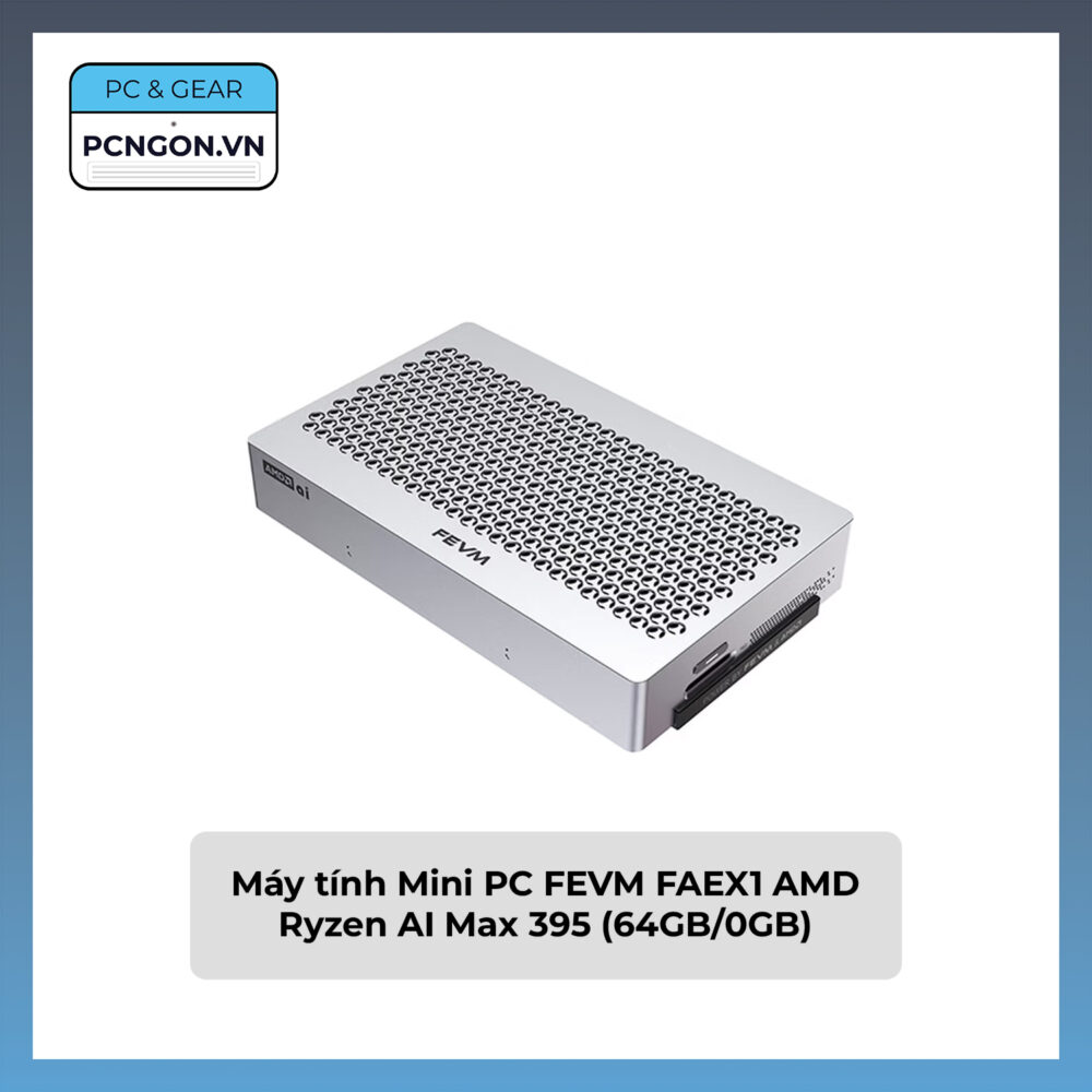 Máy tính Mini PC FEVM FAEX1 AMD Ryzen AI Max 395 (64GB/0GB)n Pham