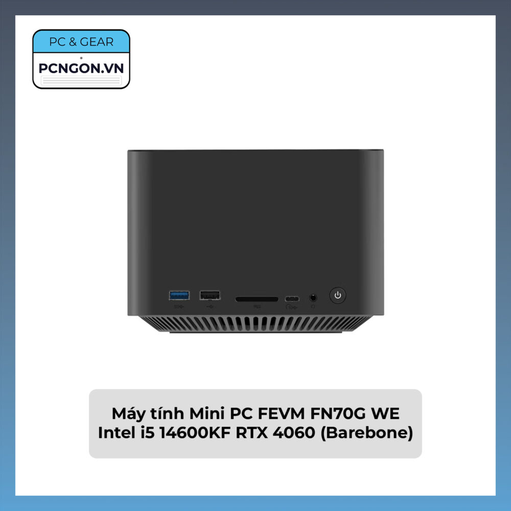 Máy tính Mini PC FEVM FN70G WE Intel i5 14600KF RTX 4060 (Barebone)