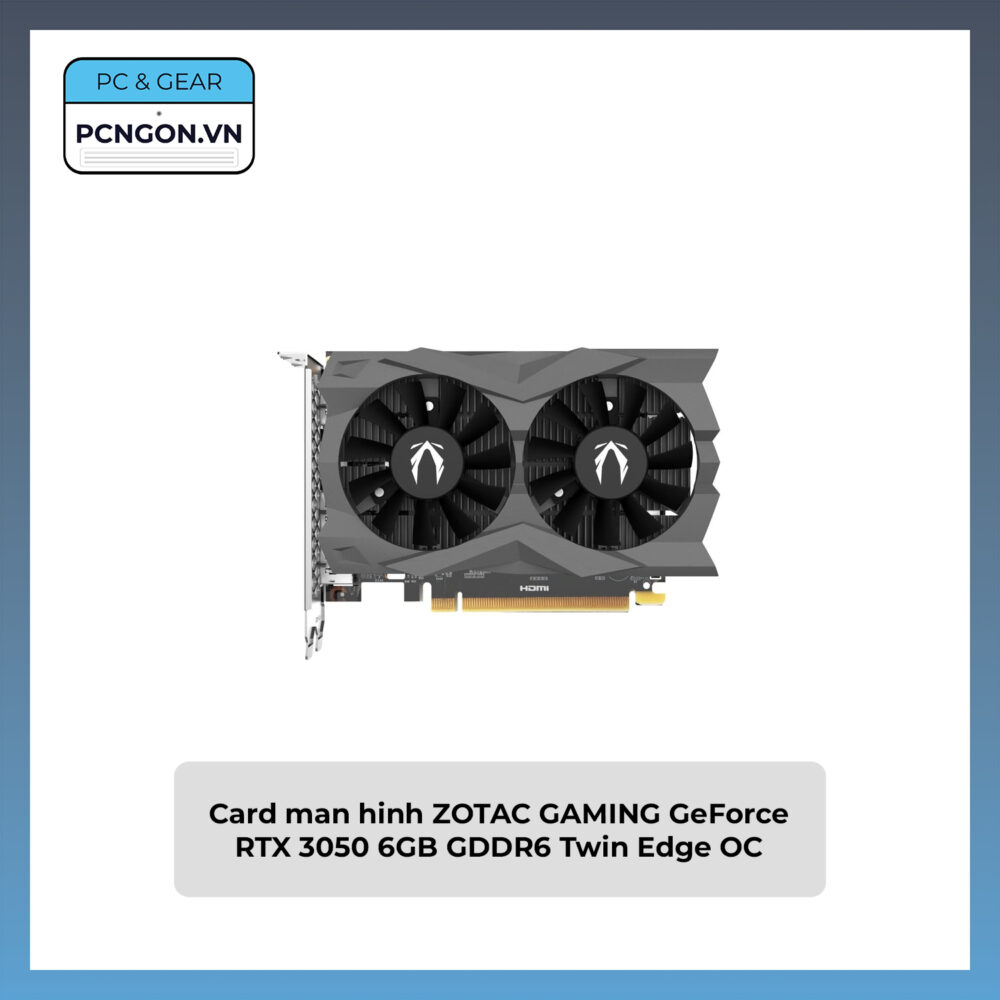 Card Màn Hình Zotac Gaming Geforce Rtx 3050 6gb Gddr6 Twin Edge Oc