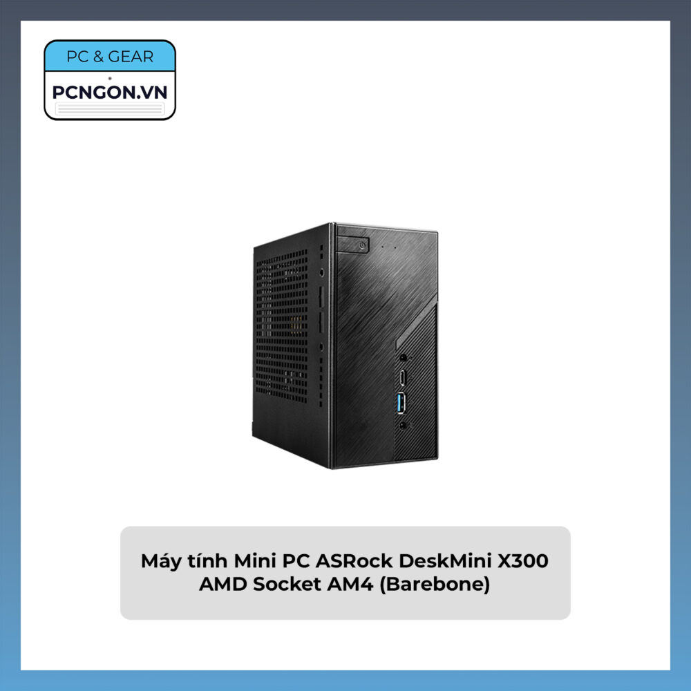 Máy Tính Mini Pc Asrock Deskmini X300 Amd Socket Am4 (barebone)