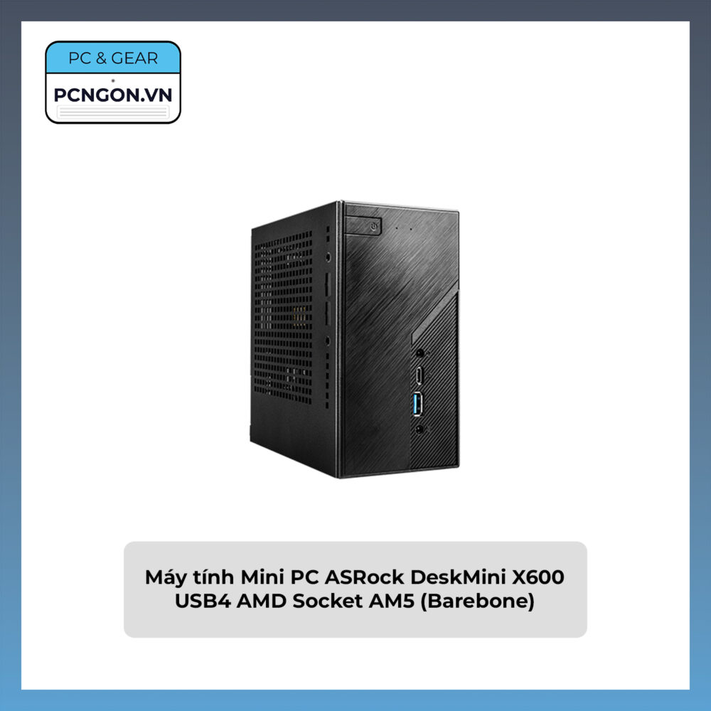 Máy Tính Mini Pc Asrock Deskmini X600 Usb4 Amd Socket Am5 (barebone)